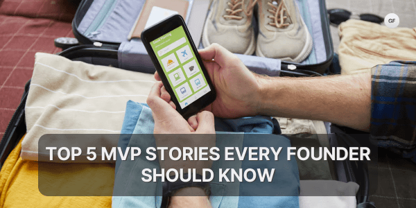 Top 5 MVP Stories Every Founder Should Know